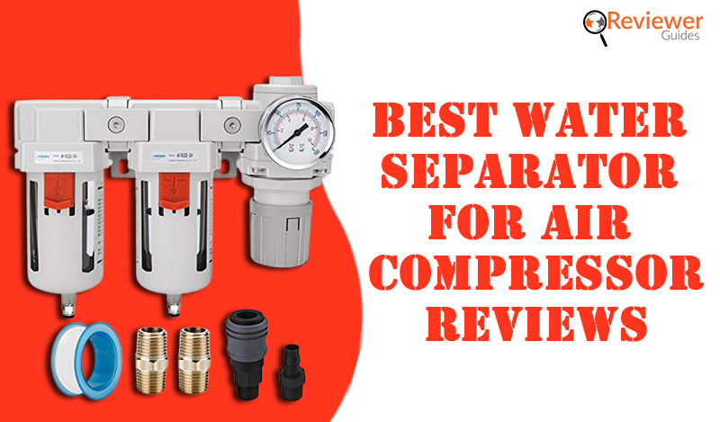 Best Water Separator for Air Compressor