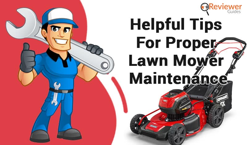 Helpful Tips for Proper Lawn Mower Maintenance