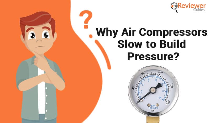 Why Air Compressors Slow to Build Pressure