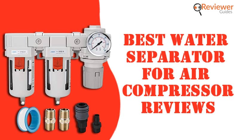 Best Air Compressor Water Separator