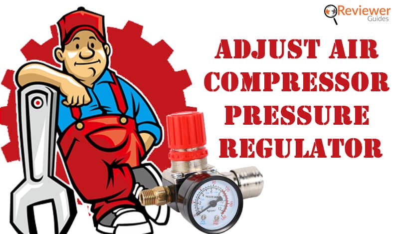 How to Adjust Air Compressor Pressure Regulator