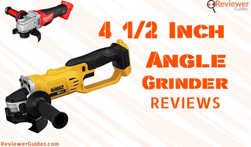 Best 4 1/2 Angle Grinder Review on a Budget